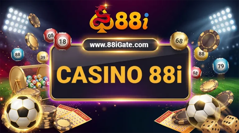 Casino 88i: Thông tin chi tiết và gợi ý chọn sảnh phù hợp